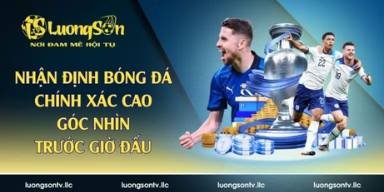 Nhận Định Bóng Đá Chính Xác Cao – Góc Nhìn Trước Giờ Đấu